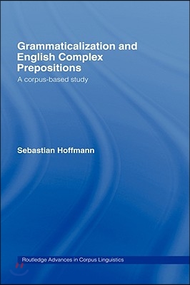 Grammaticalization and English Complex Prepositions : A Corpus-based Study (Hardcover)