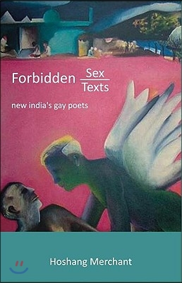 Forbidden Sex, Forbidden Texts: New India&#39;s Gay Poets