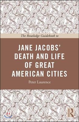 The Routledge Guidebook to Jane Jacobs' the Death and Life of Great American Cities