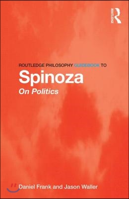 Routledge Philosophy GuideBook to Spinoza on Politics