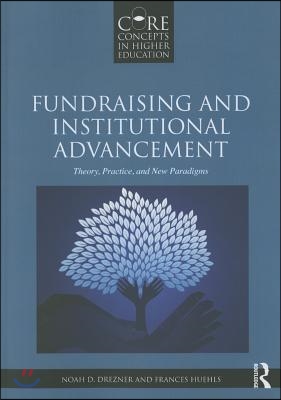 Fundraising and Institutional Advancement: Theory, Practice, and New Paradigms