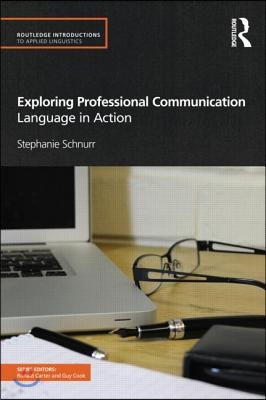 Exploring Professional Communication: Language in Action