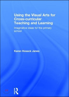 Using the Visual Arts for Cross-curricular Teaching and Learning