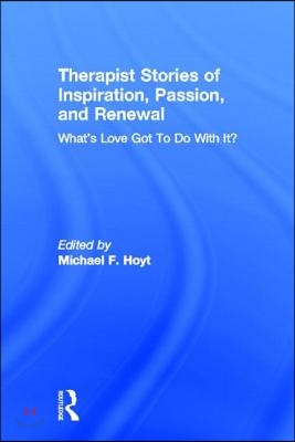 Therapist Stories of Inspiration, Passion, and Renewal: What&#39;s Love Got To Do With It?