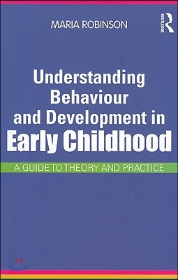Understanding Behaviour and Development in Early Childhood: A Guide to Theory and Practice