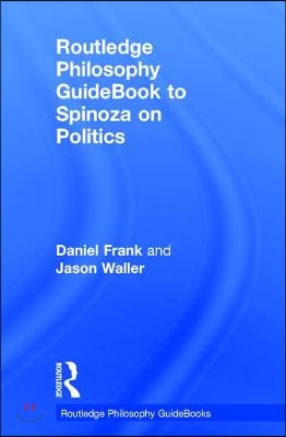 Routledge Philosophy GuideBook to Spinoza on Politics