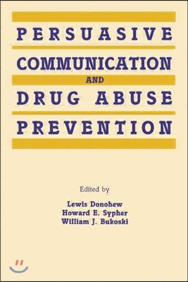 Persuasive Communication and Drug Abuse Prevention