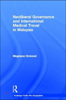 Neoliberal Governance and International Medical Travel in Malaysia