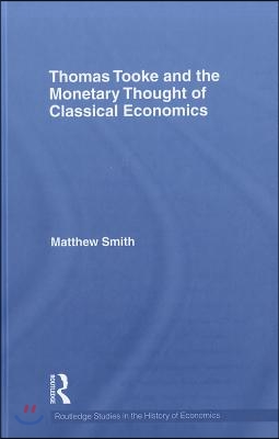 Thomas Tooke and the Monetary Thought of Classical Economics