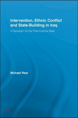 Intervention, Ethnic Conflict and State-Building in Iraq