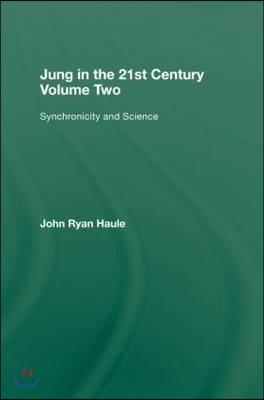 Jung in the 21st Century Volume Two: Synchronicity and Science