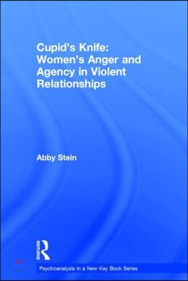 Cupid&#39;s Knife: Women&#39;s Anger and Agency in Violent Relationships