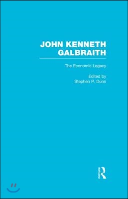 John Kenneth Galbraith: The Economic Legacy