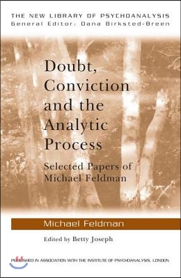 Doubt, Conviction and the Analytic Process: Selected Papers of Michael Feldman