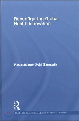 Reconfiguring Global Health Innovation