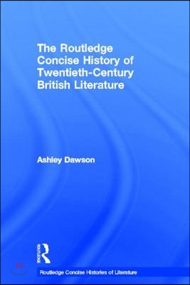 Routledge Concise History of Twentieth-Century British Literature
