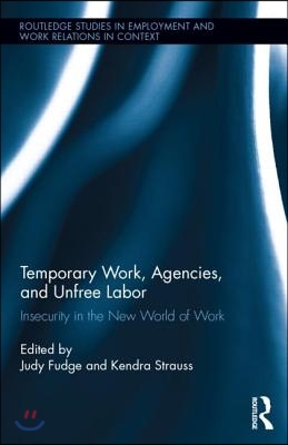 Temporary Work, Agencies and Unfree Labour