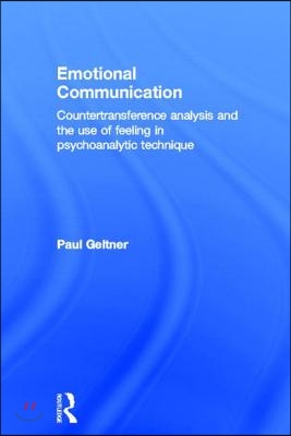 Emotional Communication: Countertransference analysis and the use of feeling in psychoanalytic technique