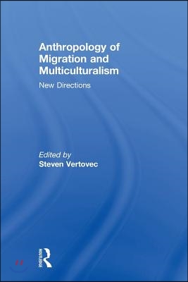 Anthropology of Migration and Multiculturalism