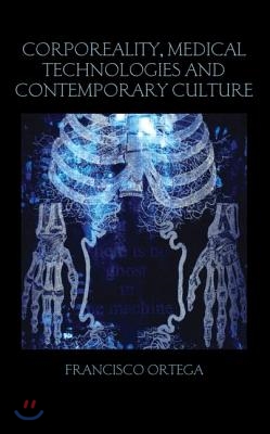 Corporeality, Medical Technologies and Contemporary Culture