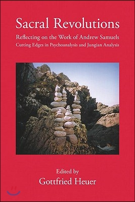 Sacral Revolutions: Reflecting on the Work of Andrew Samuels - Cutting Edges in Psychoanalysis and Jungian Analysis