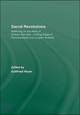 Sacral Revolutions: Reflecting on the Work of Andrew Samuels - Cutting Edges in Psychoanalysis and Jungian Analysis