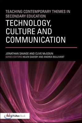 Teaching Contemporary Themes in Secondary Education: Technology, Culture and Communication