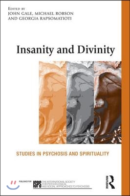 Insanity and Divinity: Studies in Psychosis and Spirituality