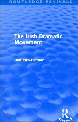 Irish Dramatic Movement (Routledge Revivals)