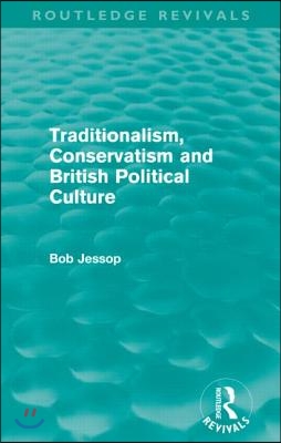 Traditionalism, Conservatism and British Political Culture (Routledge Revivals)