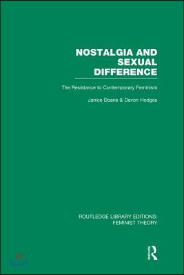 Nostalgia and Sexual Difference (RLE Feminist Theory)