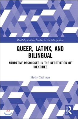 Queer, Latinx, and Bilingual: Narrative Resources in the Negotiation of Identities