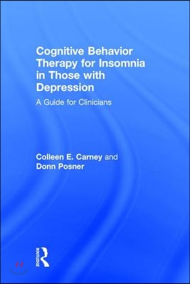 Cognitive Behavior Therapy for Insomnia in Those with Depression: A Guide for Clinicians