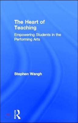 The Heart of Teaching: Empowering Students in the Performing Arts