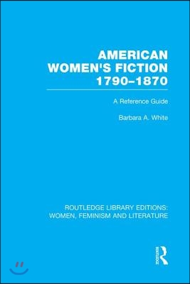 American Women&#39;s Fiction, 1790-1870