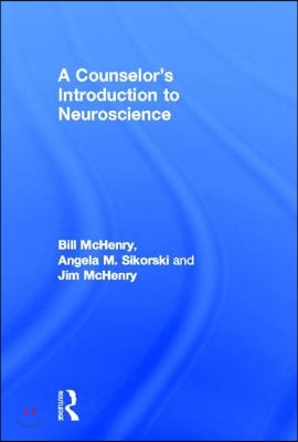 A Counselor&#39;s Introduction to Neuroscience