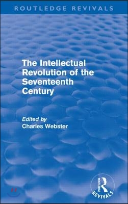 Intellectual Revolution of the Seventeenth Century (Routledge Revivals)