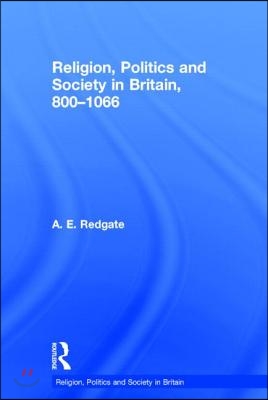 Religion, Politics and Society in Britain, 800-1066