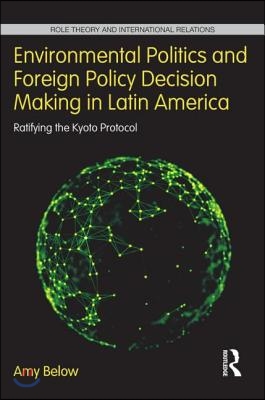 Environmental Politics and Foreign Policy Decision Making in Latin America