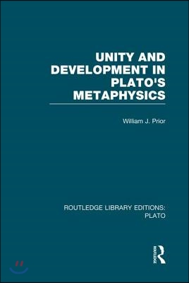 Unity and Development in Plato&#39;s Metaphysics (RLE: Plato)