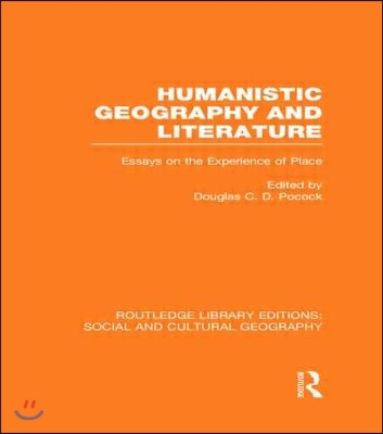 Humanistic Geography and Literature (RLE Social & Cultural Geography)