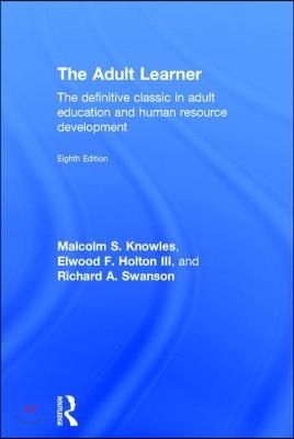 The Adult Learner: The Definitive Classic in Adult Education and Human Resource Development