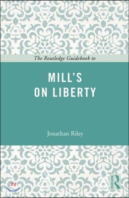 Routledge Guidebook to Mill&#39;s On Liberty