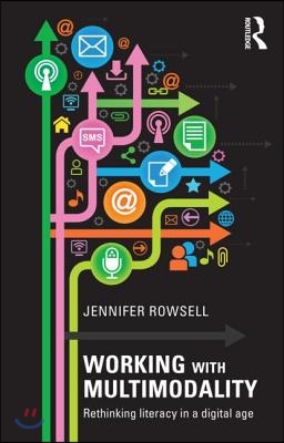 Working with Multimodality : Rethinking Literacy in a Digital Age (Paperback)