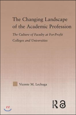 The Changing Landscape of the Academic Profession: Faculty Culture at For-Profit Colleges and Universities