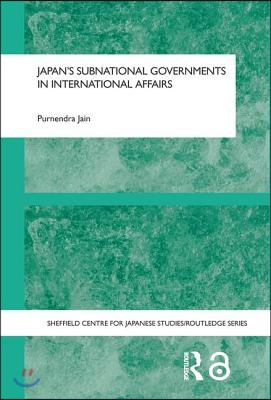 Japan&#39;s Subnational Governments in International Affairs