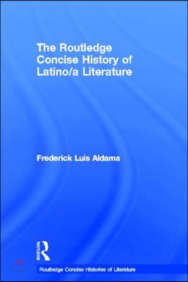 Routledge Concise History of Latino/a Literature