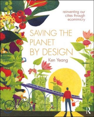 Saving the Planet by Design: Reinventing Our World Through Ecomimesis