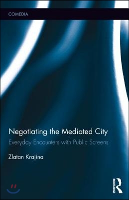 Negotiating the Mediated City