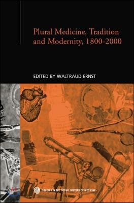 Plural Medicine, Tradition and Modernity, 1800-2000